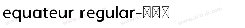 equateur regular字体转换